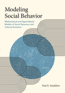 Modeling Social Behavior : Mathematical and Agent-Based Models of Social Dynamics and Cultural Evolution-9780691224138