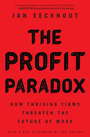 The Profit Paradox : How Thriving Firms Threaten the Future of Work-9780691224299