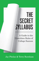The Secret Syllabus : A Guide to the Unwritten Rules of College Success-9780691224428