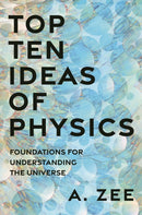 Top Ten Ideas of Physics : Foundations for Understanding the Universe-9780691225807