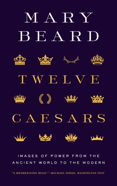 Twelve Caesars – Images of Power from the Ancient World to the Modern