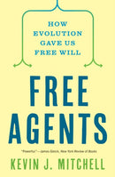 Free Agents : How Evolution Gave Us Free Will-9780691226217