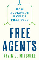 Free Agents : How Evolution Gave Us Free Will-9780691226231