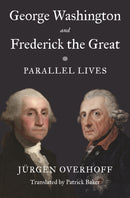 George Washington and Frederick the Great : Parallel Lives-9780691226712