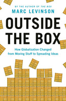 Outside the Box : How Globalization Changed from Moving Stuff to Spreading Ideas-9780691227092