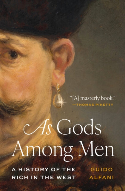 As Gods Among Men – A History of the Rich in the West