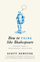 How to Think like Shakespeare – Lessons from a Renaissance Education