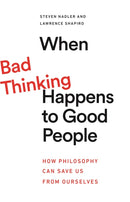 When Bad Thinking Happens to Good People : How Philosophy Can Save Us from Ourselves-9780691227955