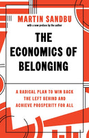 The Economics of Belonging : A Radical Plan to Win Back the Left Behind and Achieve Prosperity for All-9780691228907
