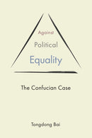 Against Political Equality : The Confucian Case-9780691230207
