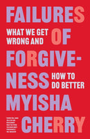 Failures of Forgiveness : What We Get Wrong and How to Do Better-9780691230467