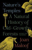 Nature's Temples – A Natural History of Old–Growth Forests Revised and Expanded