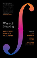 Ways of Hearing : Reflections on Music in 26 Pieces-9780691230689