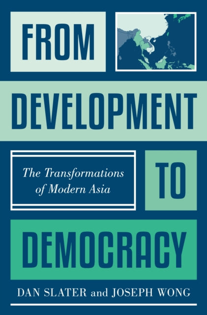 From Development to Democracy : The Transformations of Modern Asia-9780691231082