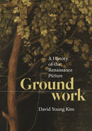 Groundwork : A History of the Renaissance Picture-9780691231174