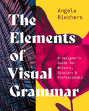 The Elements of Visual Grammar – A Designer's Guide for Writers, Scholars, and Professionals