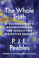 The Whole Truth : A Cosmologist's Reflections on the Search for Objective Reality-9780691231358