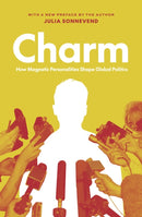 Charm : How Magnetic Personalities Shape Global Politics-9780691231471