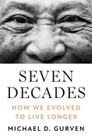 Seven Decades : How We Evolved to Live Longer-9780691231990
