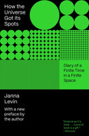 How the Universe Got Its Spots – Diary of a Finite Time in a Finite Space