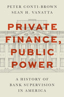 Private Finance, Public Power : A History of Bank Supervision in America-9780691232829