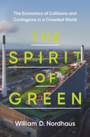 The Spirit of Green : The Economics of Collisions and Contagions in a Crowded World-9780691233512
