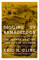 Digging Up Armageddon : The Search for the Lost City of Solomon-9780691233932
