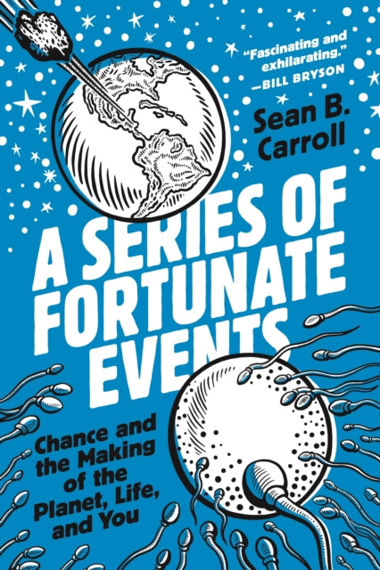 A Series of Fortunate Events : Chance and the Making of the Planet, Life, and You-9780691234694