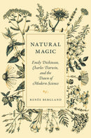 Natural Magic : Emily Dickinson, Charles Darwin, and the Dawn of Modern Science-9780691235288
