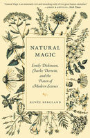 Natural Magic : Emily Dickinson, Charles Darwin, and the Dawn of Modern Science-9780691235301