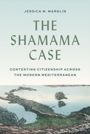 The Shamama Case : Contesting Citizenship across the Modern Mediterranean-9780691235875