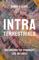 Intraterrestrials – Discovering the Strangest Life on Earth