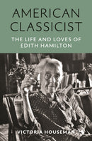 American Classicist : The Life and Loves of Edith Hamilton-9780691236209