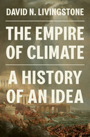 The Empire of Climate : A History of an Idea-9780691236704