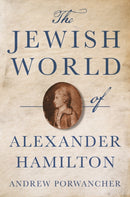 The Jewish World of Alexander Hamilton-9780691237282
