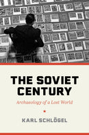 The Soviet Century – Archaeology of a Lost World