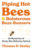 Piping Hot Bees and Boisterous Buzz-Runners : 20 Mysteries of Honey Bee Behavior Solved-9780691237695