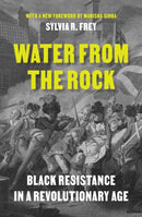 Water from the Rock – Black Resistance in a Revolutionary Age