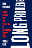 Long Problems : Climate Change and the Challenge of Governing Across Time-9780691238142