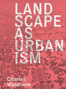 Landscape as Urbanism : A General Theory-9780691238302