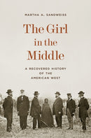 The Girl in the Middle : A Recovered History of the American West-9780691238418