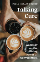 Talking Cure : An Essay on the Civilizing Power of Conversation-9780691238524