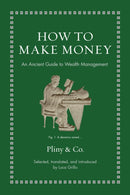 How to Make Money : An Ancient Guide to Wealth Management-9780691239125