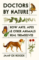 Doctors by Nature – How Ants, Apes, and Other Animals Heal Themselves