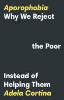 Aporophobia : Why We Reject the Poor Instead of Helping Them-9780691239439