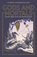 Gods and Mortals – Ancient Greek Myths for Modern Readers
