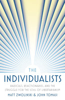 The Individualists : Radicals, Reactionaries, and the Struggle for the Soul of Libertarianism-9780691241036