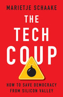 The Tech Coup : How to Save Democracy from Silicon Valley-9780691241173