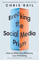 Breaking the Social Media Prism – How to Make Our Platforms Less Polarizing