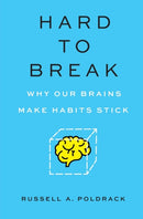 Hard to Break – Why Our Brains Make Habits Stick